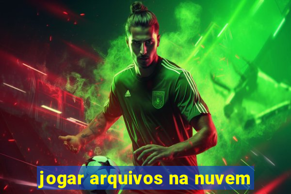 jogar arquivos na nuvem